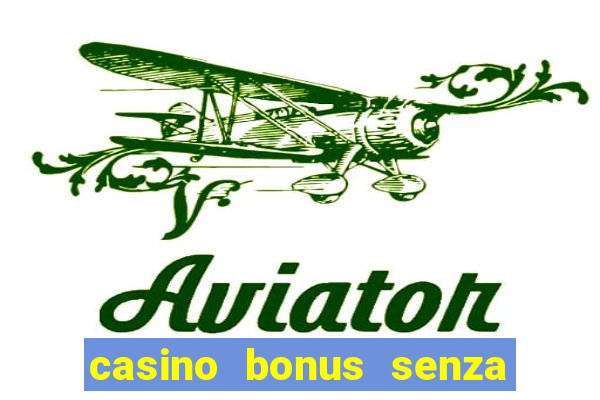 casino bonus senza deposito lista