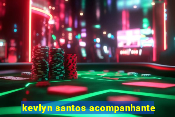 kevlyn santos acompanhante