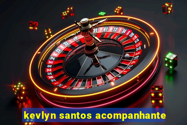 kevlyn santos acompanhante