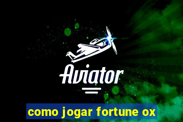 como jogar fortune ox