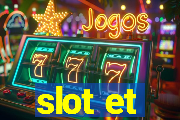 slot et