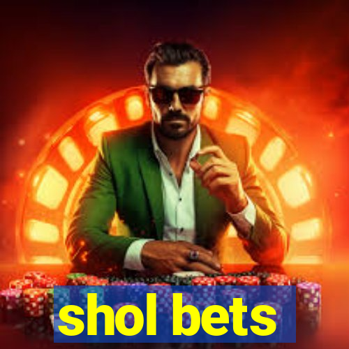 shol bets