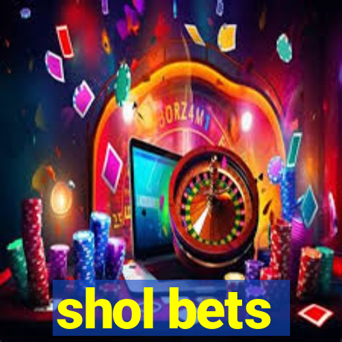 shol bets