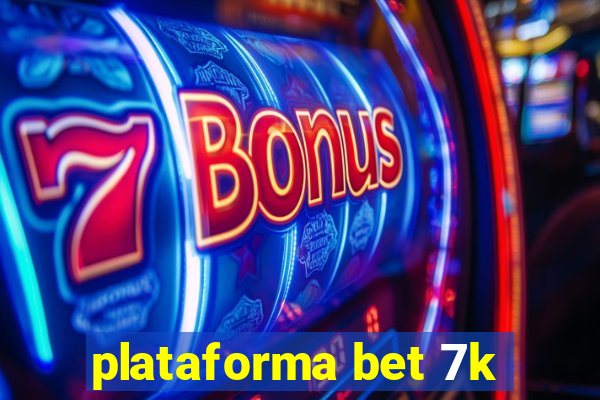 plataforma bet 7k