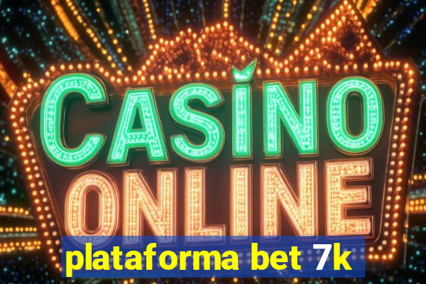 plataforma bet 7k