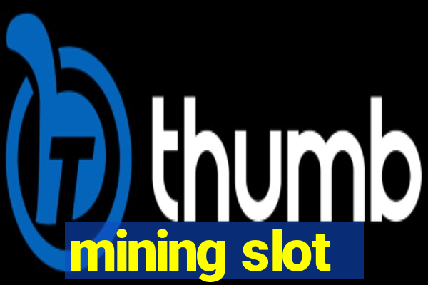 mining slot