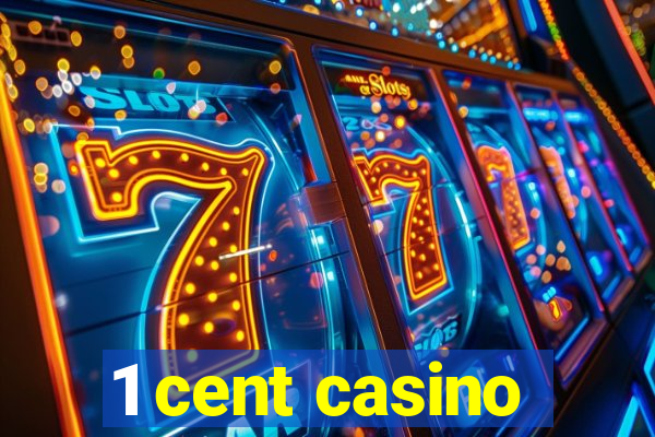 1 cent casino