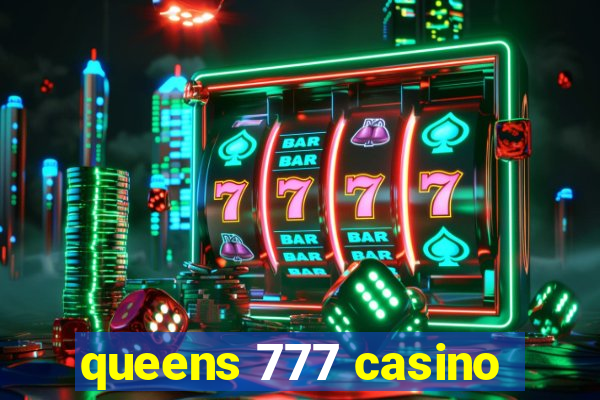 queens 777 casino