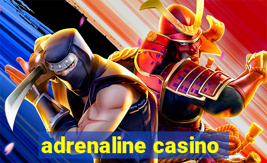 adrenaline casino