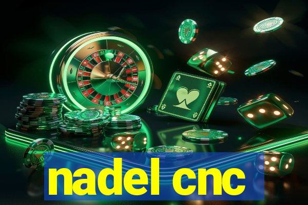 nadel cnc