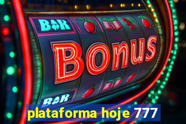 plataforma hoje 777