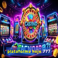 plataforma hoje 777