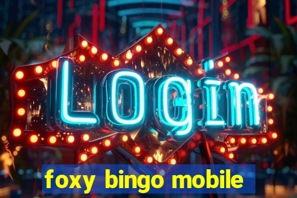 foxy bingo mobile