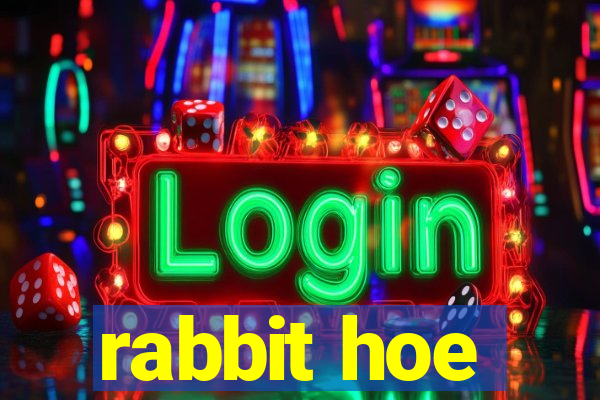 rabbit hoe