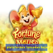 plataformas lancadas hoje