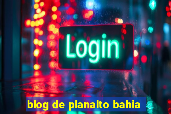 blog de planalto bahia