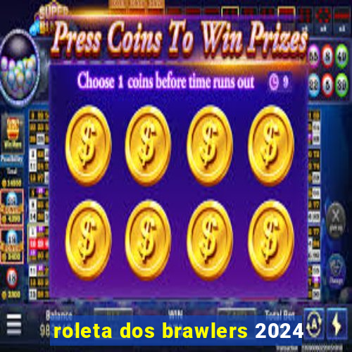 roleta dos brawlers 2024