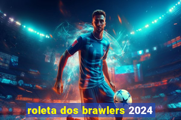 roleta dos brawlers 2024