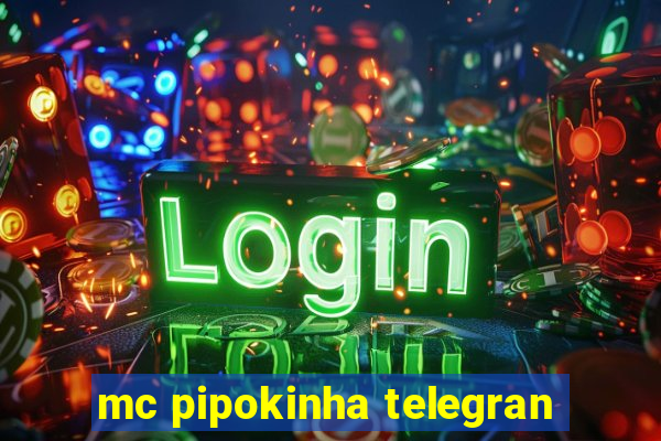 mc pipokinha telegran