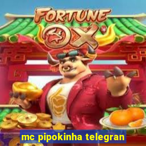 mc pipokinha telegran