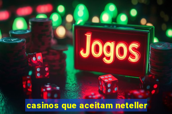 casinos que aceitam neteller