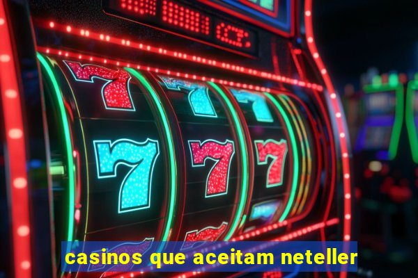 casinos que aceitam neteller