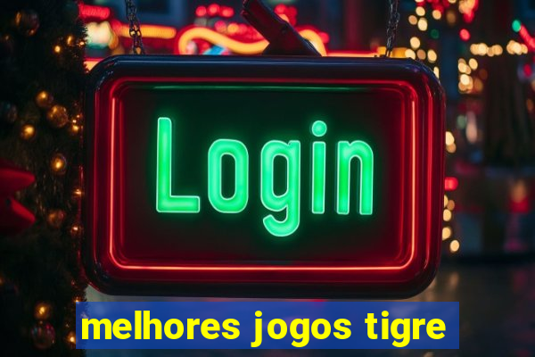 melhores jogos tigre