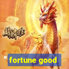 fortune good