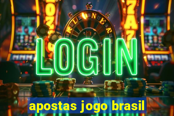 apostas jogo brasil