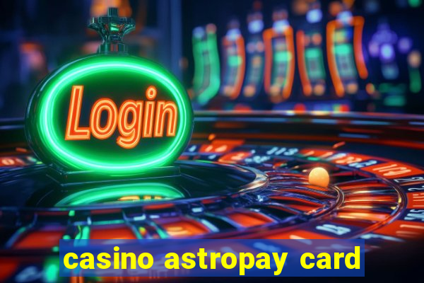 casino astropay card