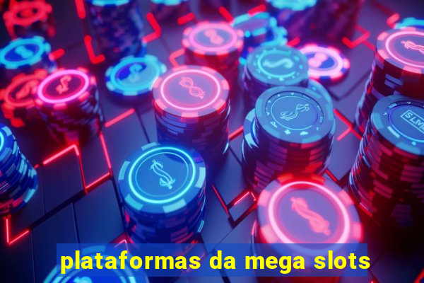 plataformas da mega slots