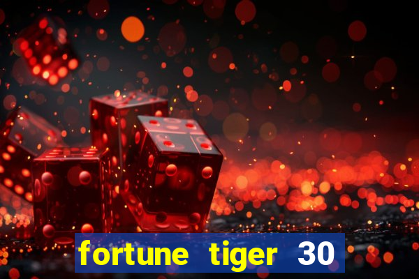 fortune tiger 30 reais gr谩tis