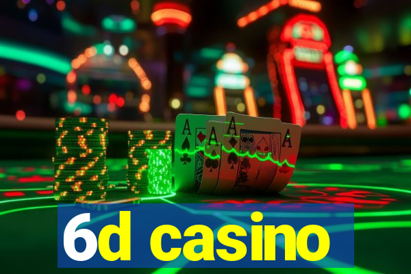 6d casino