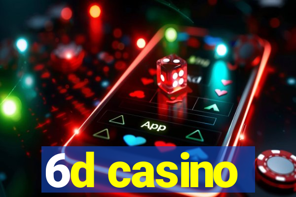 6d casino