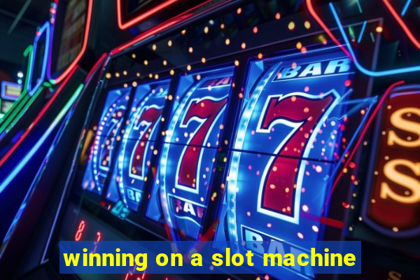 winning on a slot machine