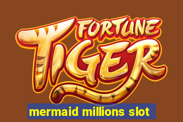 mermaid millions slot