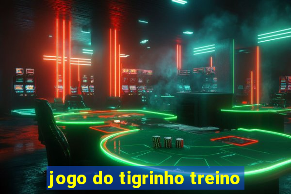 jogo do tigrinho treino