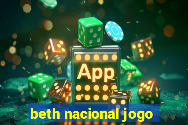 beth nacional jogo