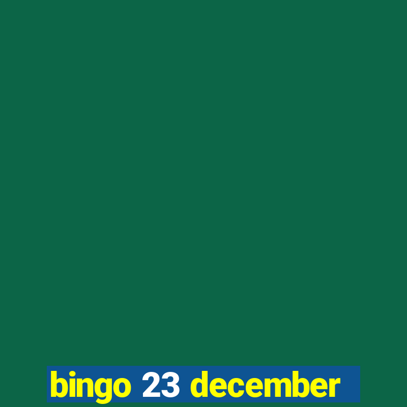 bingo 23 december