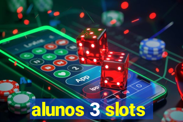 alunos 3 slots