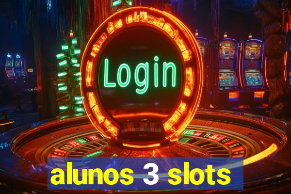 alunos 3 slots