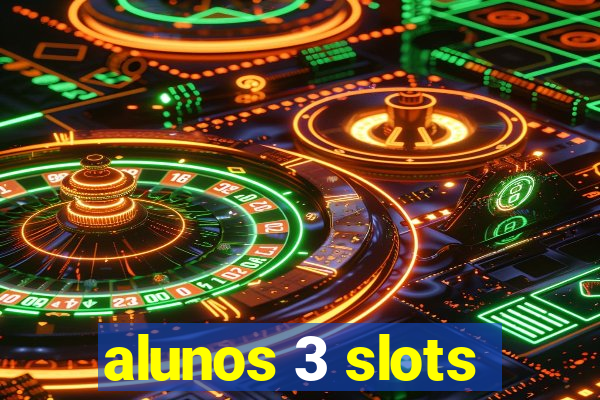 alunos 3 slots