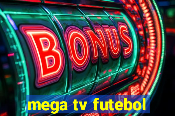 mega tv futebol