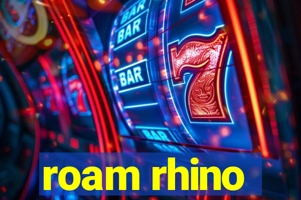 roam rhino