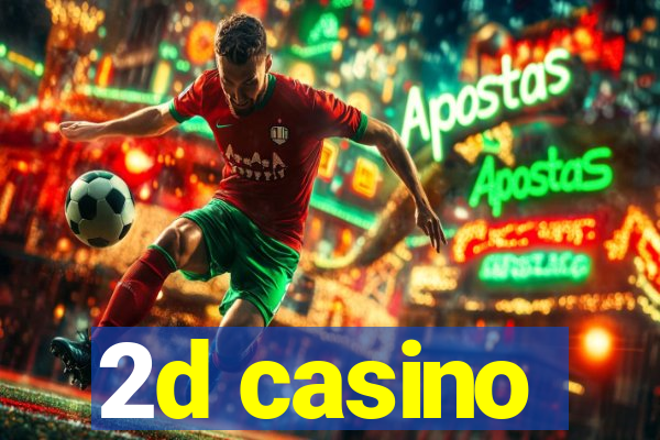 2d casino