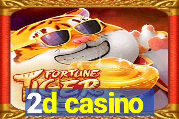 2d casino