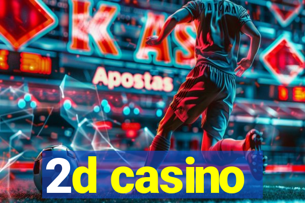 2d casino