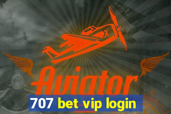 707 bet vip login