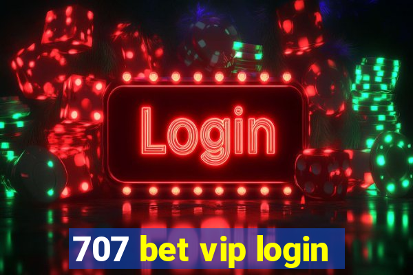 707 bet vip login