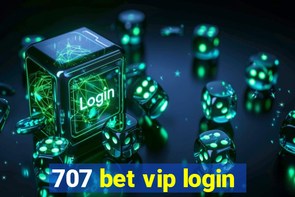 707 bet vip login